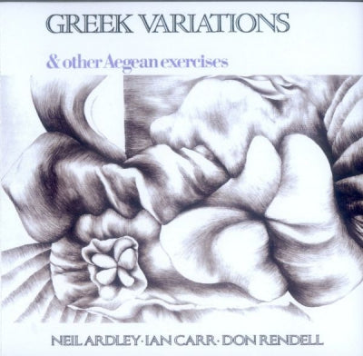 NEIL ARDLEY / IAN CARR / DON RENDELL - Greek Variations & Other Aegean Exercises
