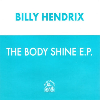 BILLY HENDRIX - The Body Shine E.P. (Disc One)
