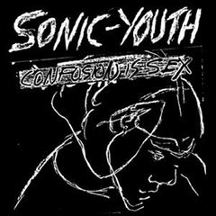 SONIC YOUTH - Confusion Is Sex