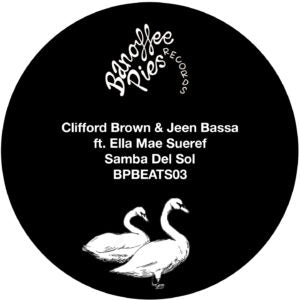CLIFFORD BROWN & JEEN BASSA FT. ELLA MAE SUEREF - Samba Del Sol - Banoffi Pies Beats 03