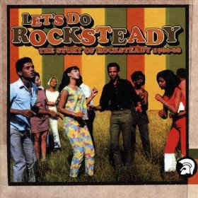 VARIOUS ARTISTS - Let's Do Rocksteady: The Story Of Rocksteady 1966-68