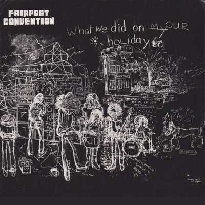 FAIRPORT CONVENTION - What We Did On Our Holidays