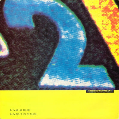 THEWEDDINGPRESENT - Go-Go Dancer / Don't Cry No Tears