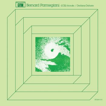 BERNARD PARMEGIANI - L'Œil Écoute / Dedans-Dehors