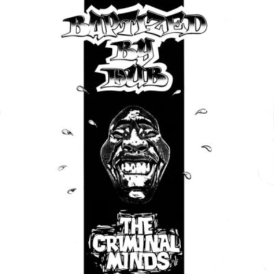 THE CRIMINAL MINDS - Baptized By Dub