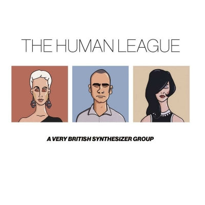 THE HUMAN LEAGUE - A Very British Synthesizer Group
