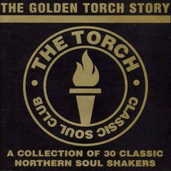 VARIOUS - The Golden Torch Story (A Collection Of 30 Classic Northern Soul Shakers)