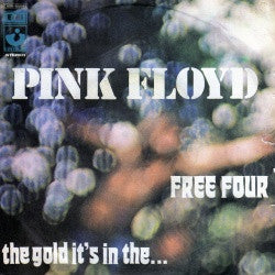PINK FLOYD - Free Four / The Gold It's In The...