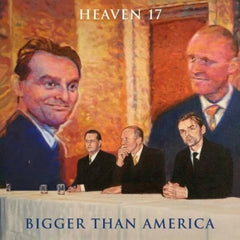 HEAVEN 17  - Bigger Than America