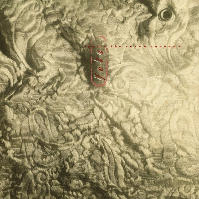 FELT - Ignite The Seven Cannons