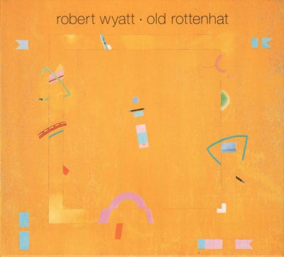ROBERT WYATT - Old Rottenhat