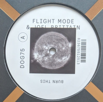 FLIGHT MODE & JOEL BRITTAIN - Burn This EP (Inc. Medlar Remix)