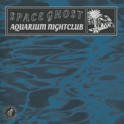 SPACE GHOST - Aquarium Nightclub