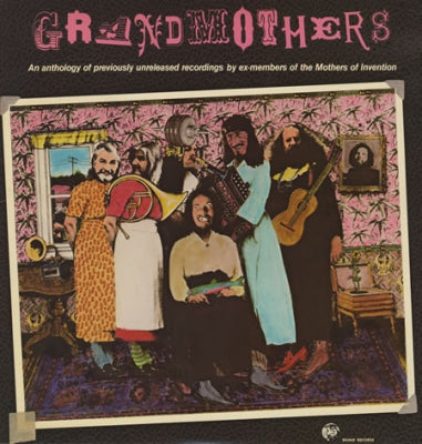 THE GRANDMOTHERS - Grandmothers - (An Anthology Of Previously Unreleased Recordings By Ex-Members Of The Mothers Of Inv