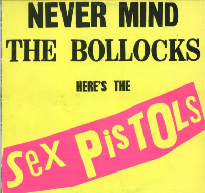 SEX PISTOLS - Never Mind The Bollocks, Here's The Sex Pistols