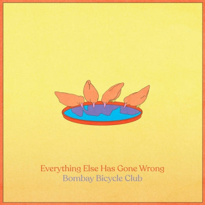 BOMBAY BICYCLE CLUB - Everything Else Has Gone Wrong
