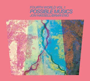 JON HASSELL / BRIAN ENO - Fourth World Vol. 1 Possible Musics