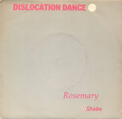 DISLOCATION DANCE - Rosemary / Shake