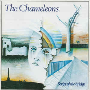 THE CHAMELEONS - Script Of The Bridge