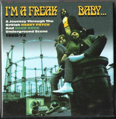 VARIOUS - I'm A Freak, Baby... A Journey Through The British Heavy Psych And Hard Rock Underground Scene 1968-