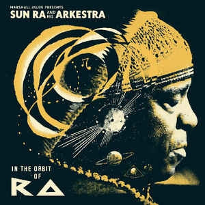 MARSHALL ALLEN PRESENTS SUN RA AND HIS ARKESTRA - In The Orbit Of Ra