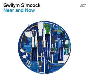 GWILYM SIMCOCK - Near and Now