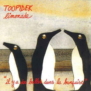 TOUPIDEK LIMONADE - Il Y A Des Bulles Dans La Banquise