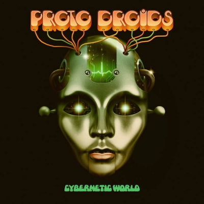 PROTO DROIDS - Cybernetic World