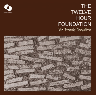 THE TWELVE HOUR FOUNDATION - Six Twenty Negative