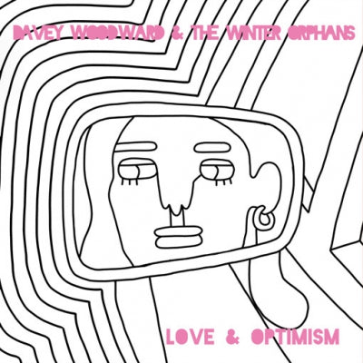 DAVEY WOODWARD AND THE WINTER ORPHANS - Love And Optimism