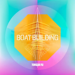 TONGUE FU - Boat Building