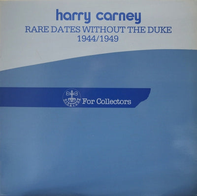 HARRY CARNEY - Rare Dates Without The Duke 1944/1949