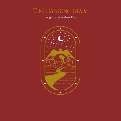 THE HANGING STARS - Songs For Somewhere Else