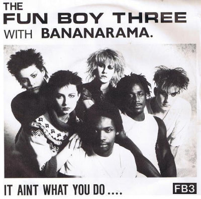 THE FUN BOY THREE WITH BANANARAMA - It 'Aint What You Do (It's The Way That You Do It) / The Funrama Theme