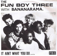 THE FUN BOY THREE WITH BANANARAMA - It 'Aint What You Do (It's The Way That You Do It) / The Funrama Theme