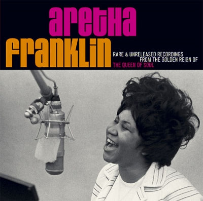 ARETHA FRANKLIN - Rare & Unreleased Recordings From The Golden Reign Of The Queen Of Soul