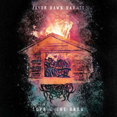 JASON HAWK HARRIS - Love & The Dark