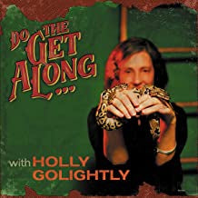 HOLLY GOLIGHTLY - Do The Get Along ..