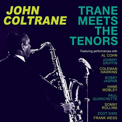 JOHN COLTRANE - Trane Meets The Tenors