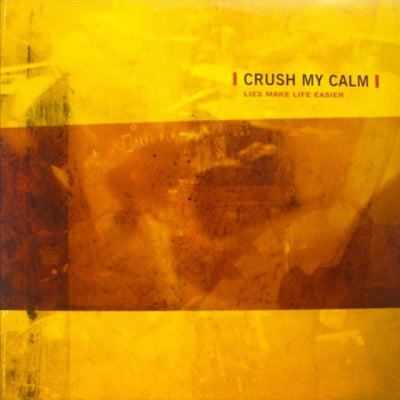 CRUSH MY CALM - ‎Lies Make Life Easier