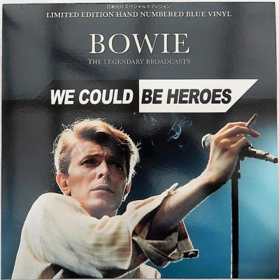 DAVID BOWIE - We Could Be Heroes (The Legendary Broadcasts)