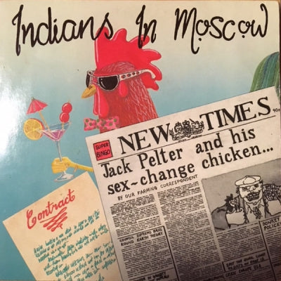 INDIANS IN MOSCOW - Jack Pelter And His Sex-Change Chicken