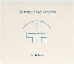 PENGUIN CAFE ORCHESTRA - A History