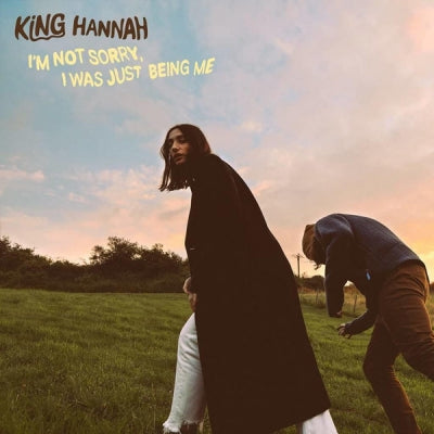 KING HANNAH - I'm Not Sorry, I Was Just Being Me