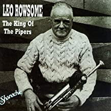 LEO ROWSOME - The King Of The Pipers