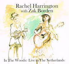 RACHEL HARRINGTON WITH ZAK BORDEN - In The Woods: Live In The Netherlands