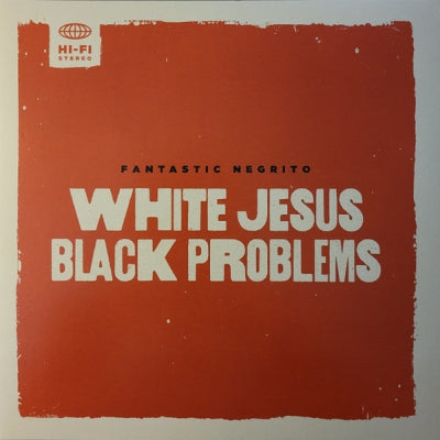 FANTASTIC NEGRITO - White Jesus Black Problems