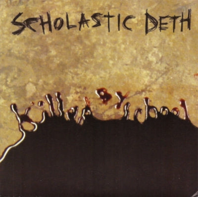 SCHOLASTIC DETH - Killed By School