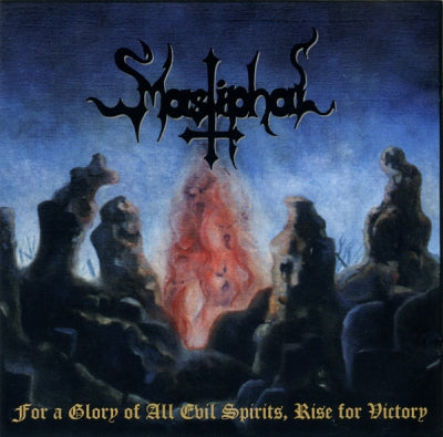 MASTIPHAL - For A Glory Of All Evil Spirits, Rise For Victory