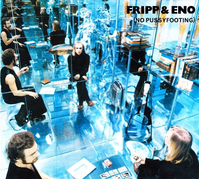 FRIPP & ENO - (No Pussyfooting)